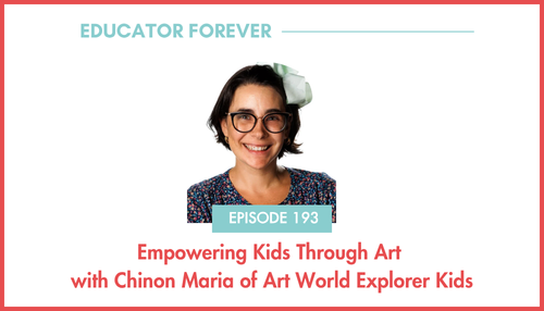Episode 193: Empowering Kids Through Art with Chinon Maria of Art World Explorer Kids