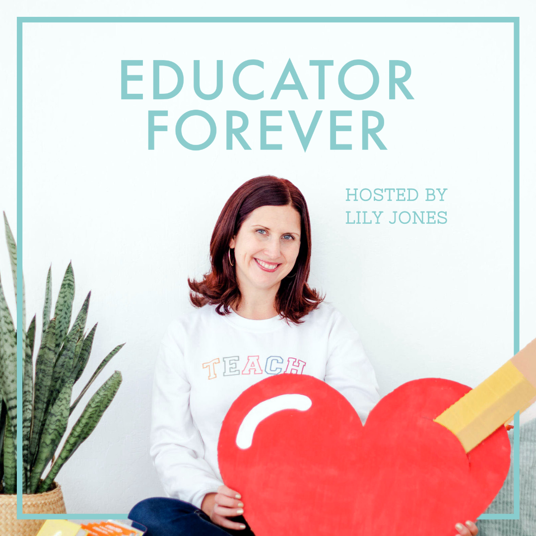 A woman with shoulder-length brown hair and a white shirt that says "Teach" holding a large red heart cutout, with a potted plant and books nearby, in front of a white wall. The text says "Educator Forever" and "Hosted by Lily Jones."