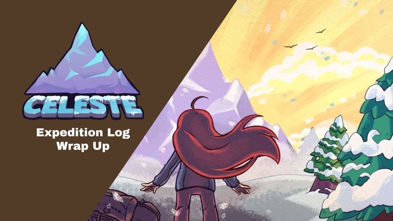Expedition Log Wrap Up: What Celeste Taught Me About Perseverance