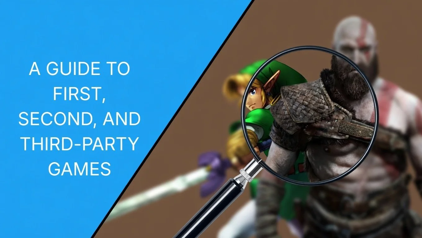 A Guide to  First, Second, and Third-Party Games