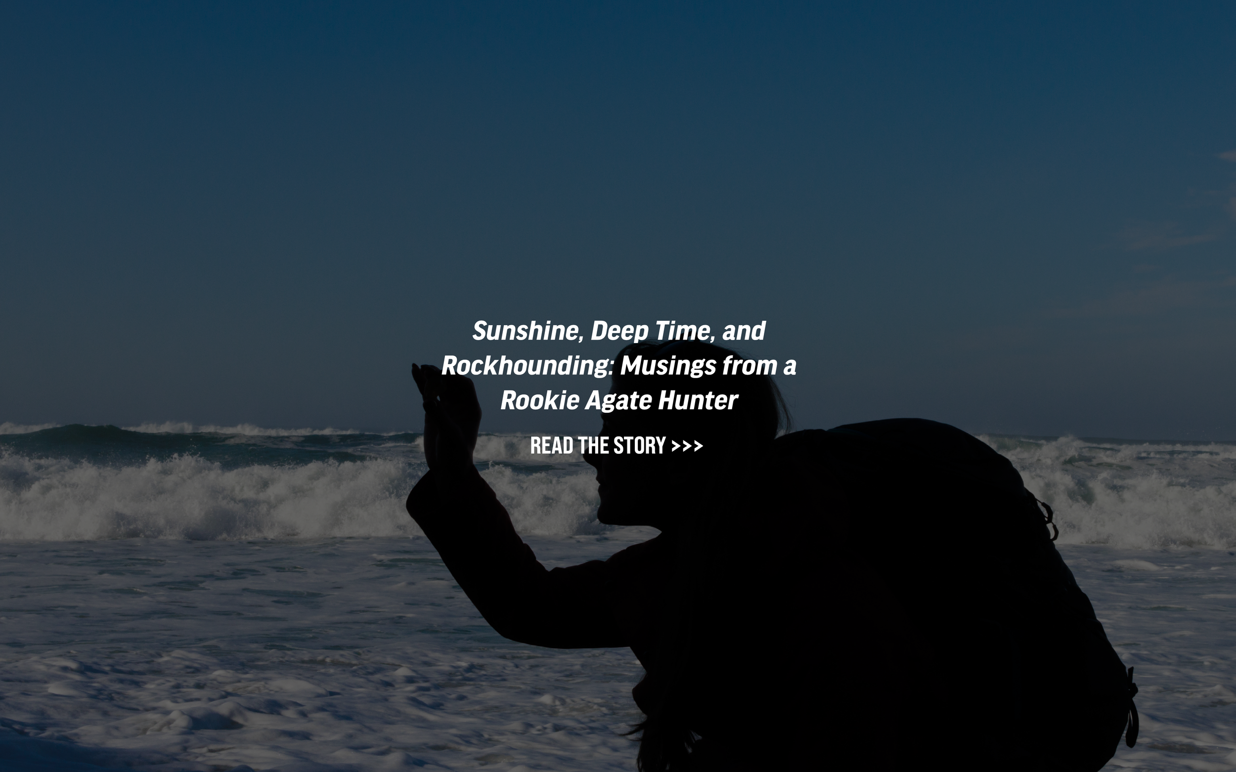 Image of person's silhouette on the coast. perch. Text reads Sunshine, Deep Time, and Rockhounding: Musings from a rookie agate hunter 