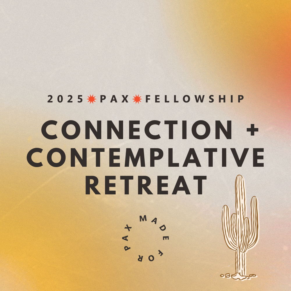 The PAX Fellowship Connection + Contemplative Retreat