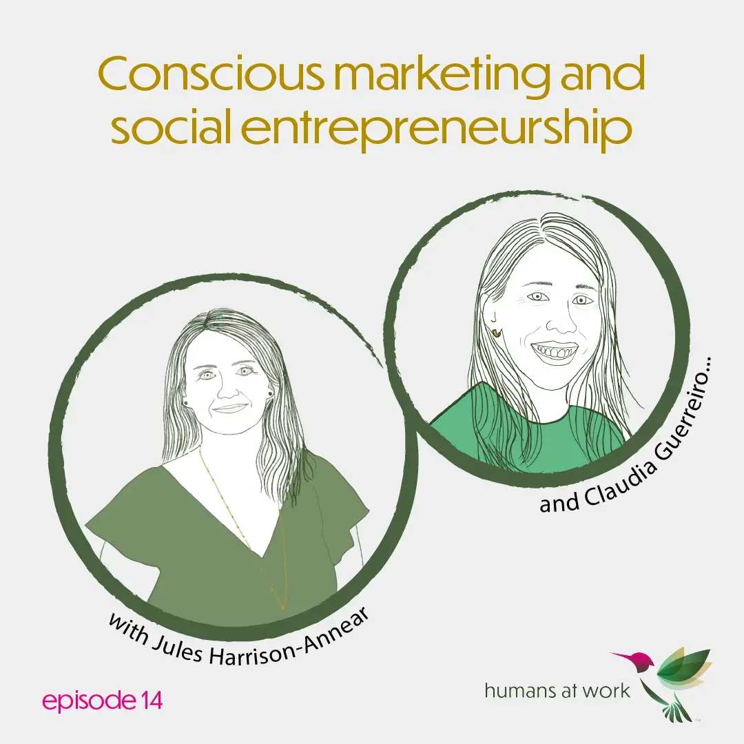 Conscious Marketing and Social Entrepreneurship — with Cláudia Guerreiro