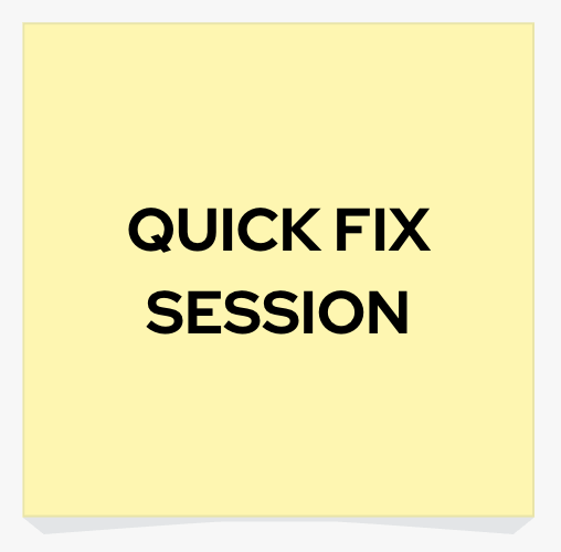Quick fix session