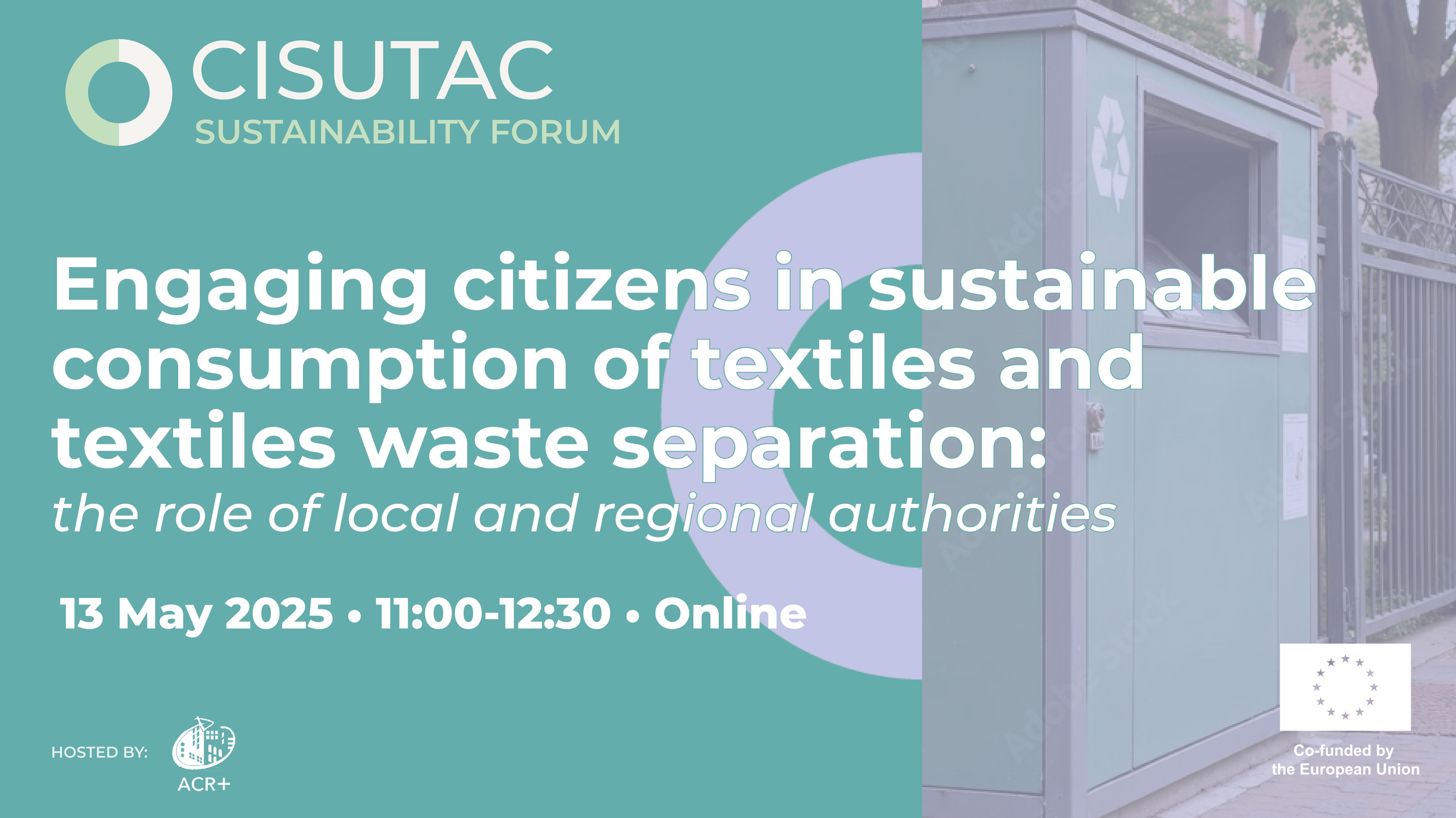 CISUTAC Sustainability Forum #1: Engaging citizens in sustainable consumption of textiles and textiles waste separation: the role of local and regional authorities