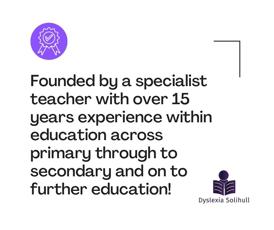Dyslexia Solihull has been founded by a specialist teacher with over 15 years of experience in education and many of this being within an advisory role.