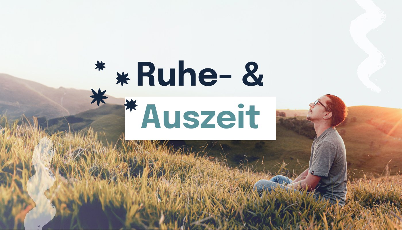 Ruhe & Auszeit
