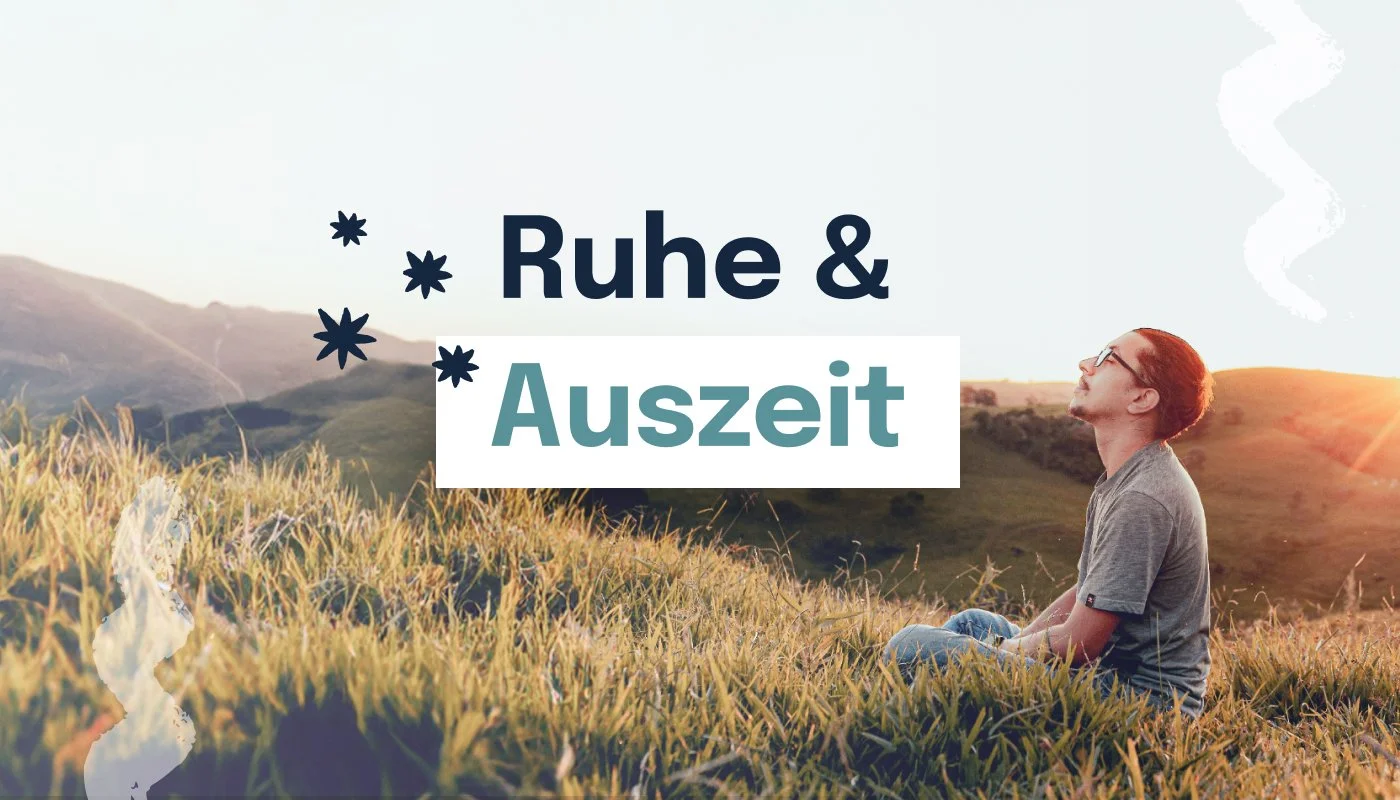 Ruhe &amp; Auszeit