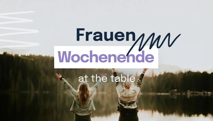 Frauenwochenende – at the table