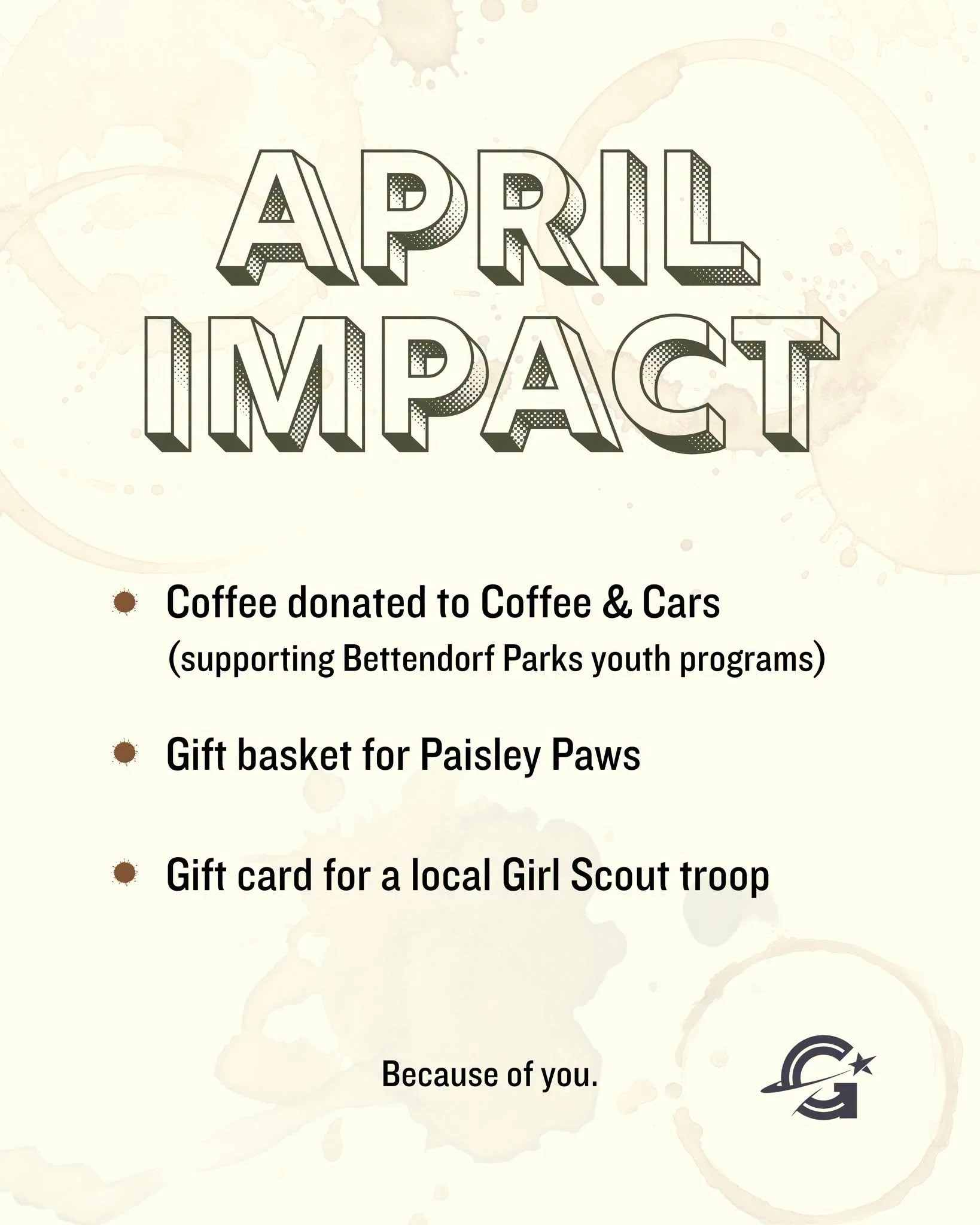 If you&rsquo;ve been in this month, you&rsquo;ve already been part of this.

In April, we:
&ndash; donated coffee to Coffee &amp; Cars, supporting Bettendorf Parks youth programs
&ndash; put together a gift basket for a Paisley Paws raffle
&ndash; do
