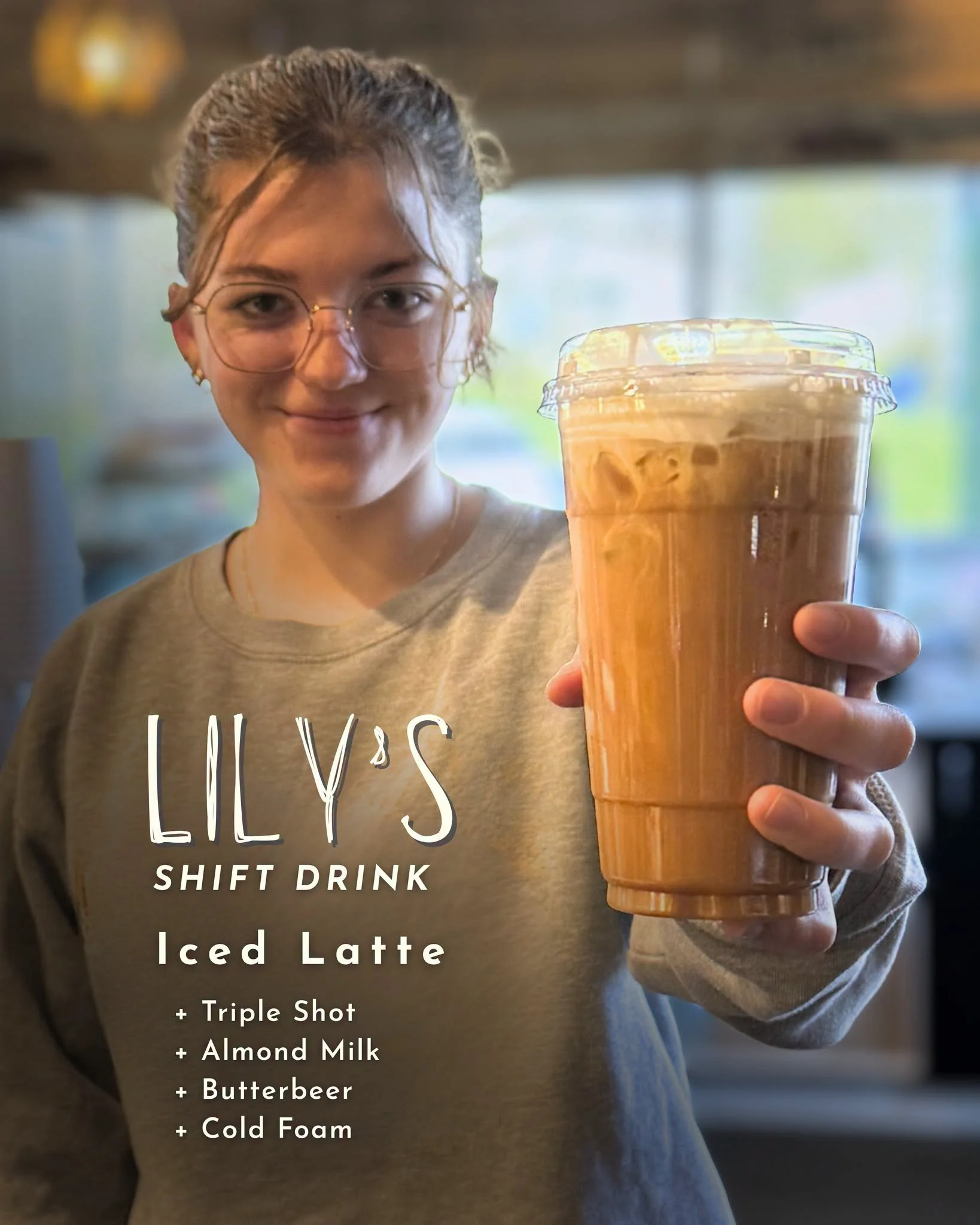 Lily&rsquo;s version of a 24oz iced latte: three shots instead of four.

✨ almond milk
✨ butterbeer (brown sugar cinnamon, toffee &amp; caramel)
✨ cold foam

Built how she likes it. (That&rsquo;s kind of our thing.)