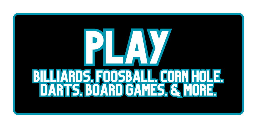 Blue and black sign with the word 'PLAY' and a list of activities including billiards, foosball, cornhole, darts, board games, and more.