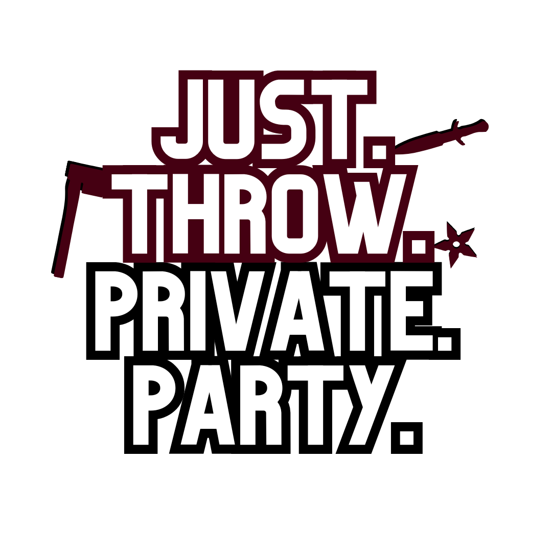 Text graphic with the message 'Just. Throw. Private. Party.' in bold white letters, with stylized Japanese swords and a star-shaped object in the background.