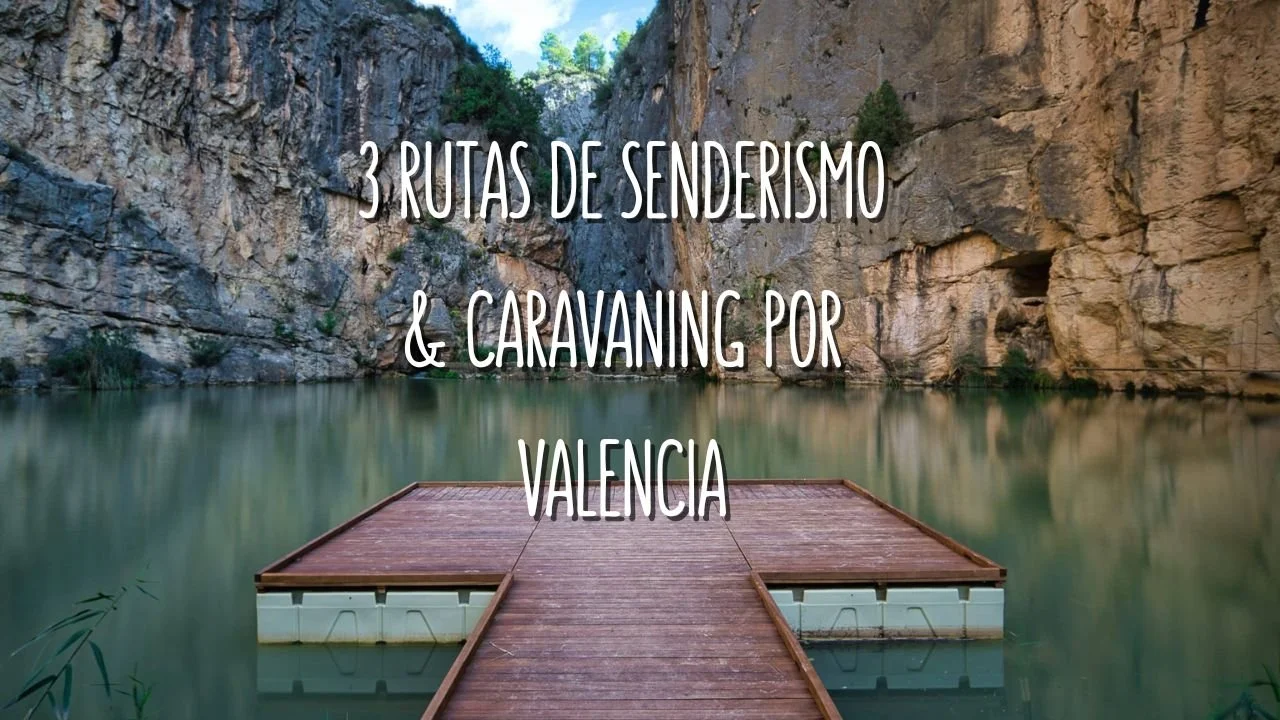 🥾 3 rutas de senderismo espectaculares en Valencia (perfectas para una escapada 🚐)