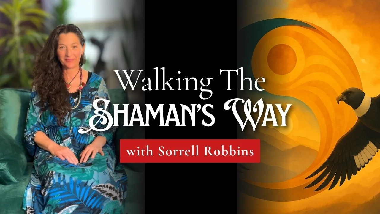 Sorrell Walking the Shaman's Way | Interview with Sorrell Robbins