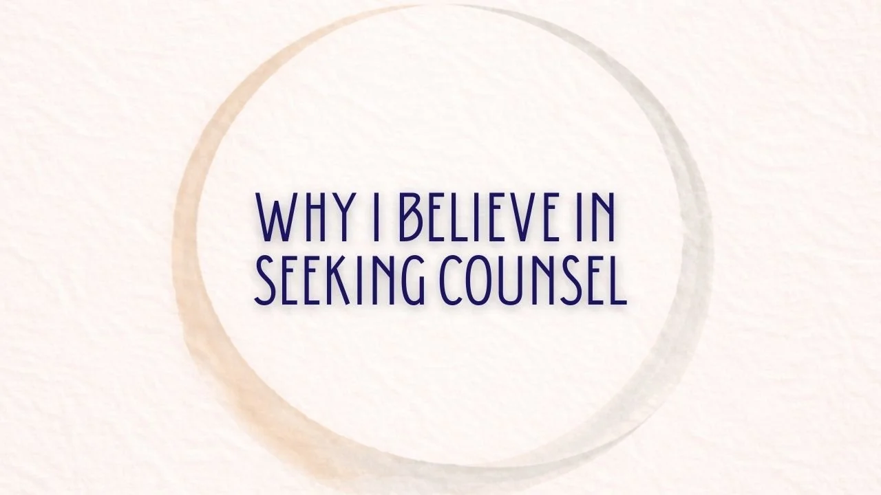 Why I Believe in Seeking Counsel