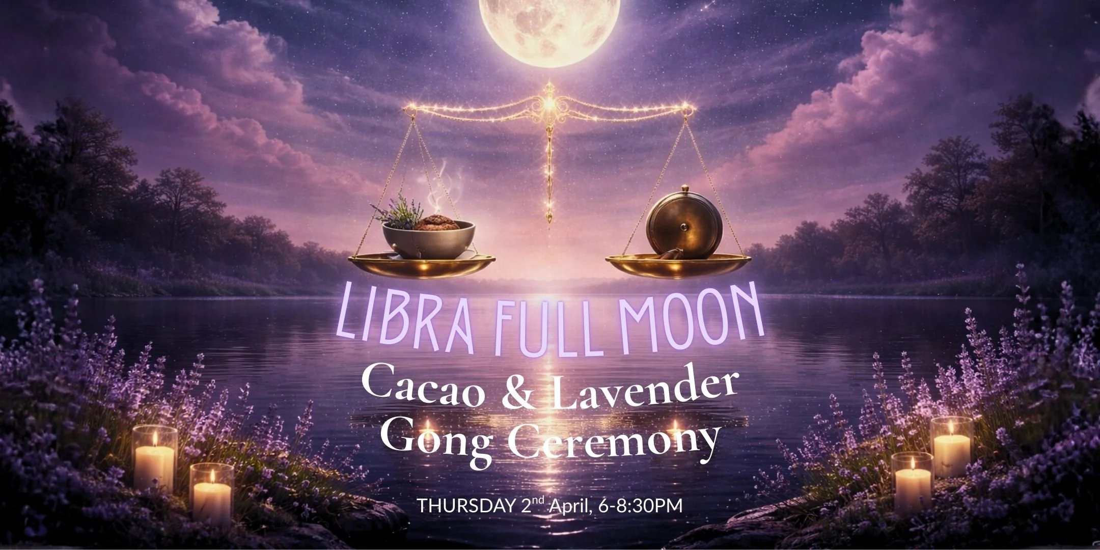 April Libra Full Moon Cacao & Lavender Gong Healing Ceremony