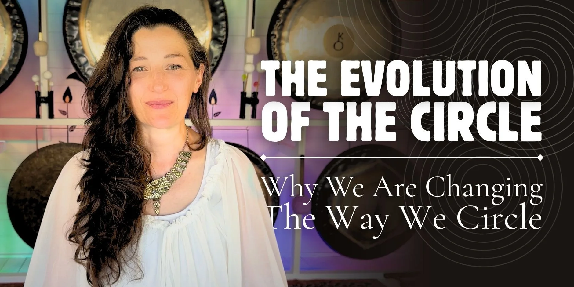 The Evolution of the Circle: Why We Are Changing the Way We Ceremony