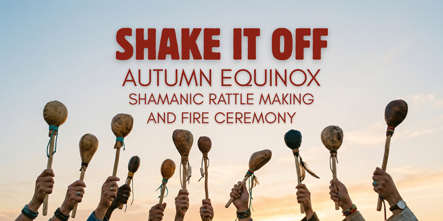 Shake It Off: Autumn Equinox Shamanic Rattle Making & Fire Ceremony