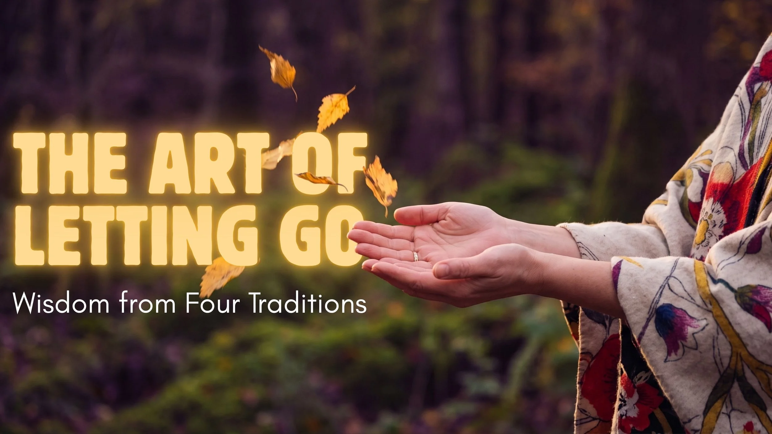 The Art of Letting Go: Weaving Wisdom from the Toltecs, Buddhism, Sufism, and the Náhuatl Tradition