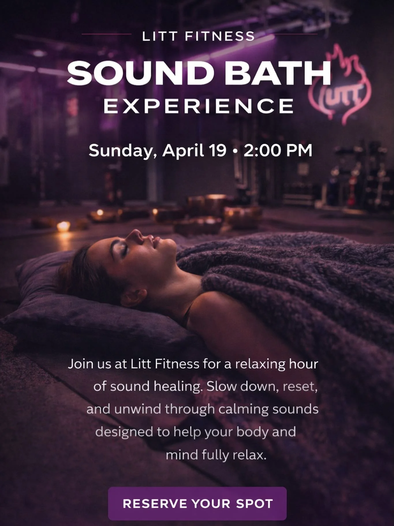 Reset your body. Calm your mind. ✨

Join us at Litt Fitness for a relaxing Sound Bath Experience on Sunday, April 19 at 2PM.

Take an hour to slow down, breathe, and unwind through calming sounds designed to help you fully relax and recharge.

Bring 