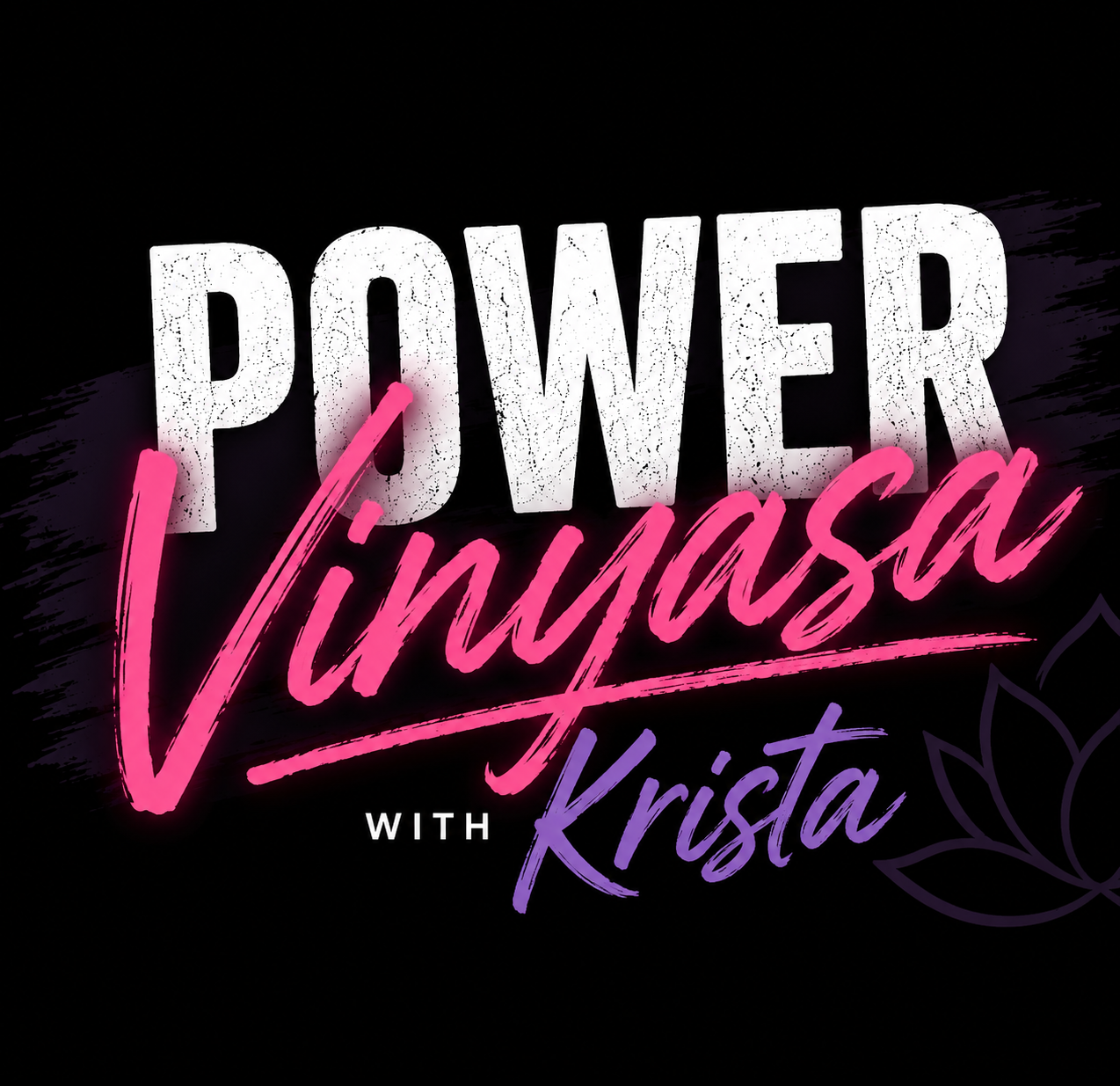 Podcast logo with the text 'Power Vinasas with Krista' in neon pink, purple, and white on a black background, with a decorative leaf in the lower right corner.