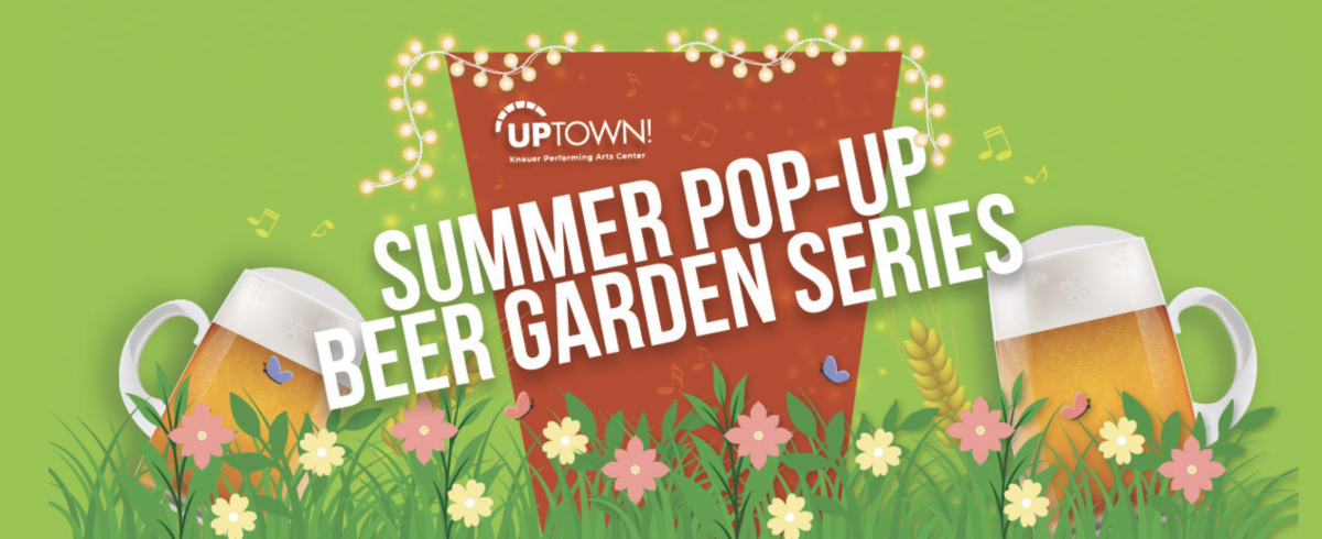Summer Pop-Up Beer Garden at Knauer Uptown:
