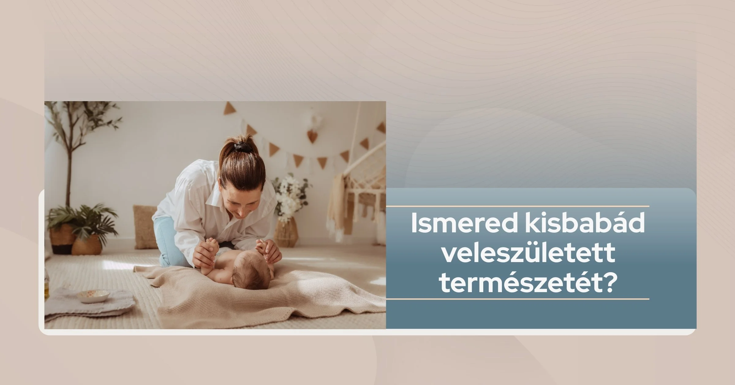 Ismered  kisbabád veleszületett természetét? 