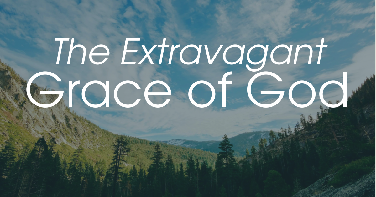 Text overlay reading "The Extravagant Grace of God" over a scenic mountain landscape with trees and a partly cloudy sky.