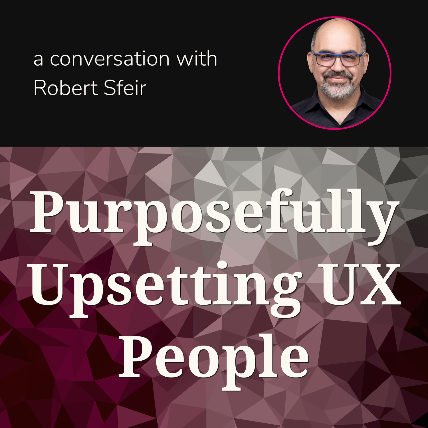 Purposefully Upsetting UX People episode artwork