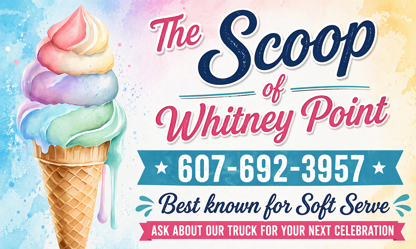 A colorful ice cream cone with multiple scoops in pastel shades of pink, purple, blue, green, and yellow, with a pink and yellow swirl topping, against a watercolor background. Text overlay includes the business name "The Scoop of Whitney Point" with a phone number and tagline.