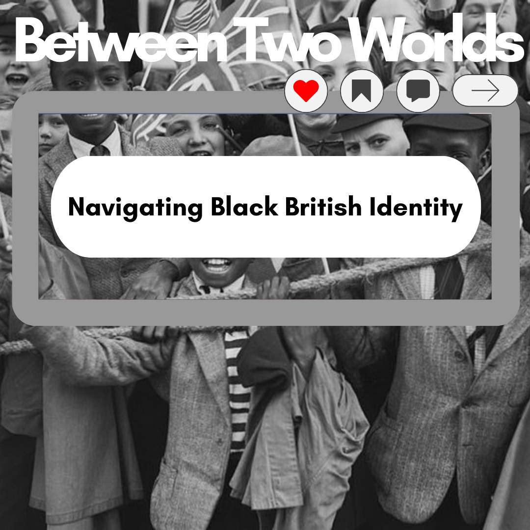Between Two Worlds: Navigating Black British Identity