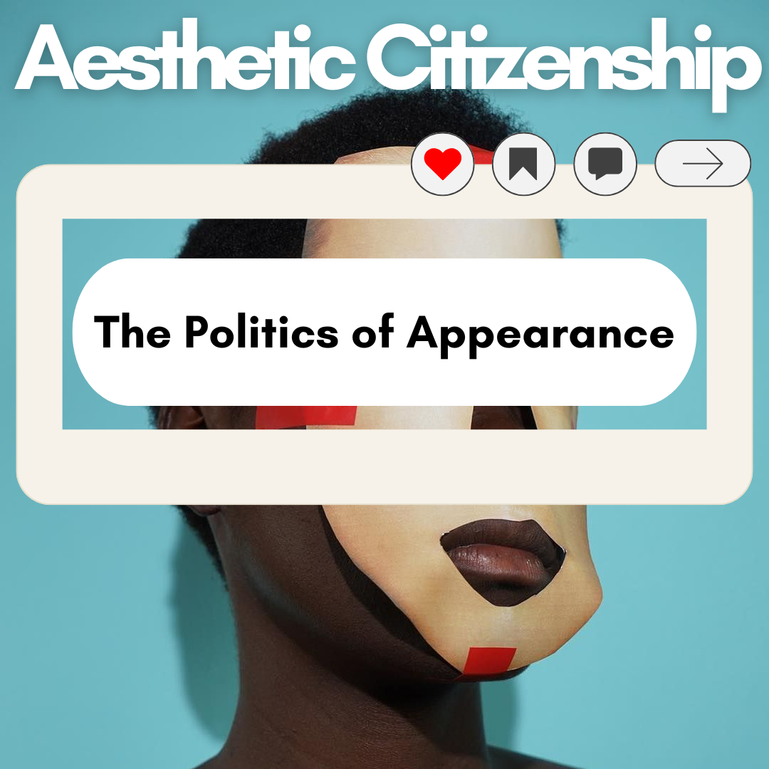Aesthetic Citizenship & The Violence of Beauty