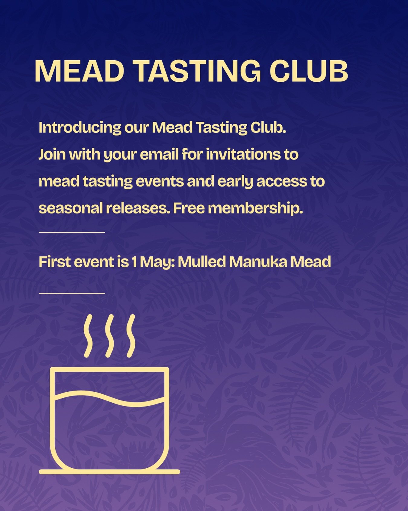 Share a drink with us! We&rsquo;re launching Mead Tasting Club as a friendly and no-pressure reason to connect with friends and taste different flavours in a relaxed environment. 

Join with your email for invitations to mead tasting events, early ac