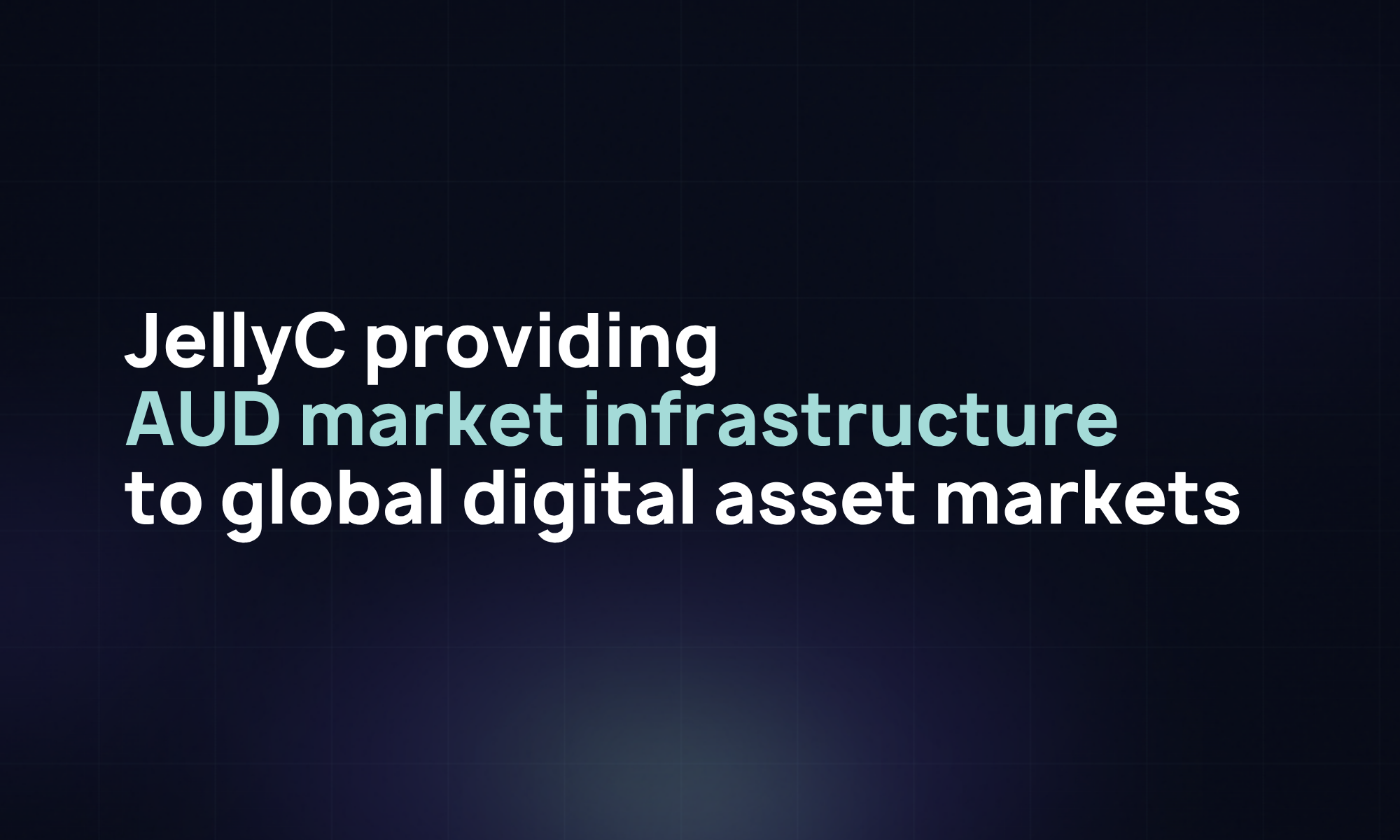 JellyC Providing AUD Market Infrastructure to Global Digital Asset Markets