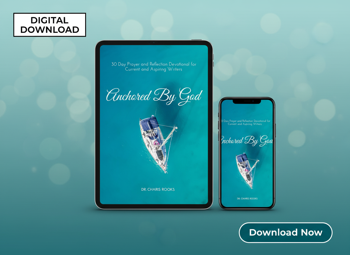 Anchored By God: 30 Day Prayer and Reflection Devotional for Current and Aspiring Writers