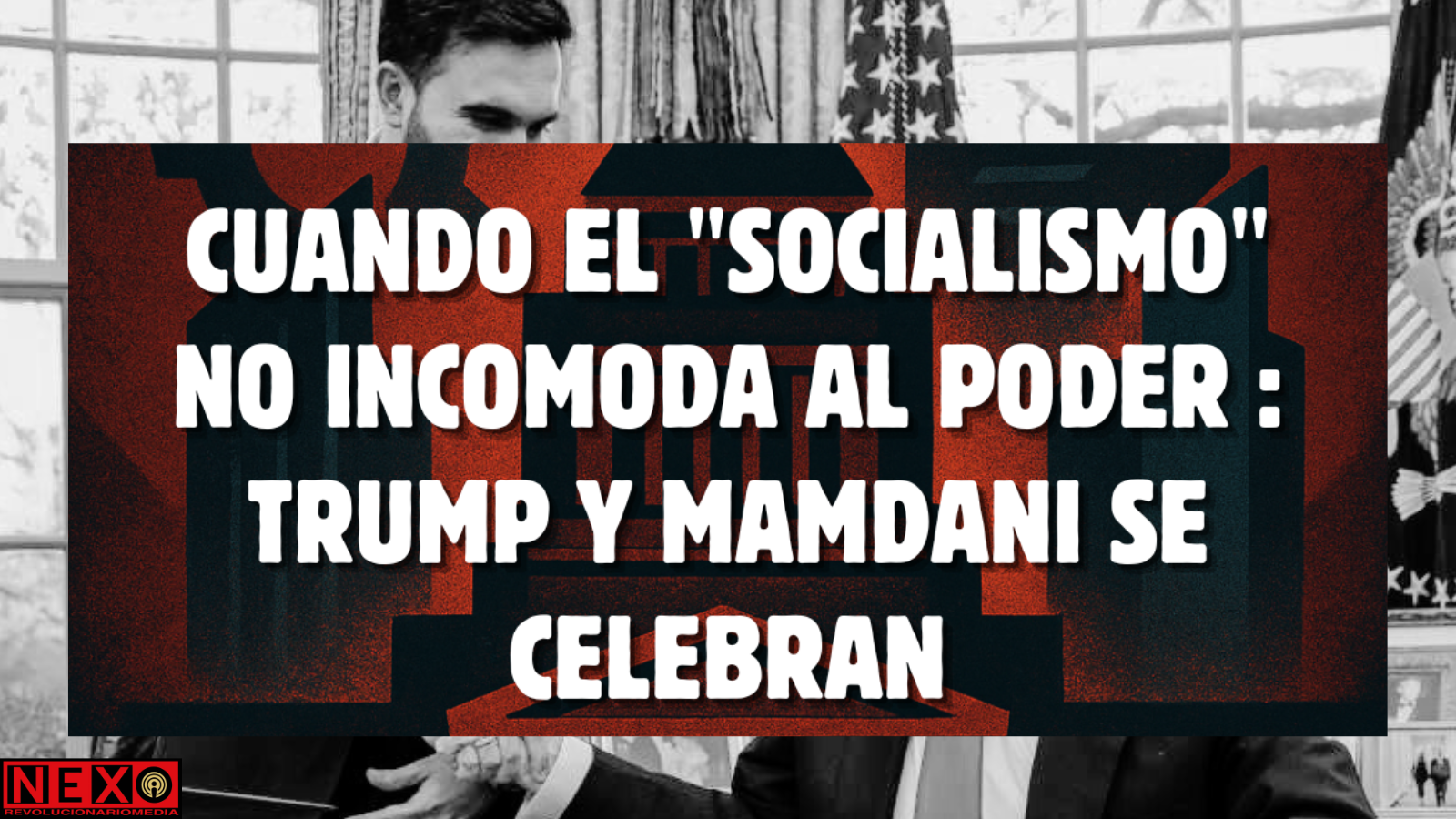Cuando el “socialismo” no incomoda al poder: Trump y Mamdani se celebran

