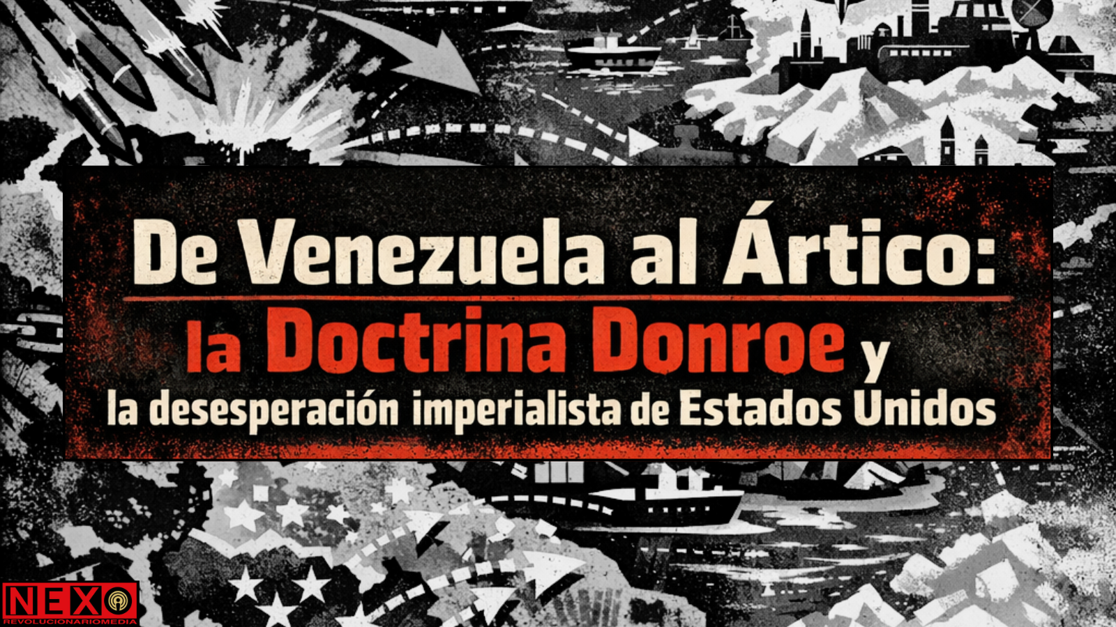 De Venezuela al Ártico: la Doctrina Donroe y la desesperación imperialista de Estados Unidos