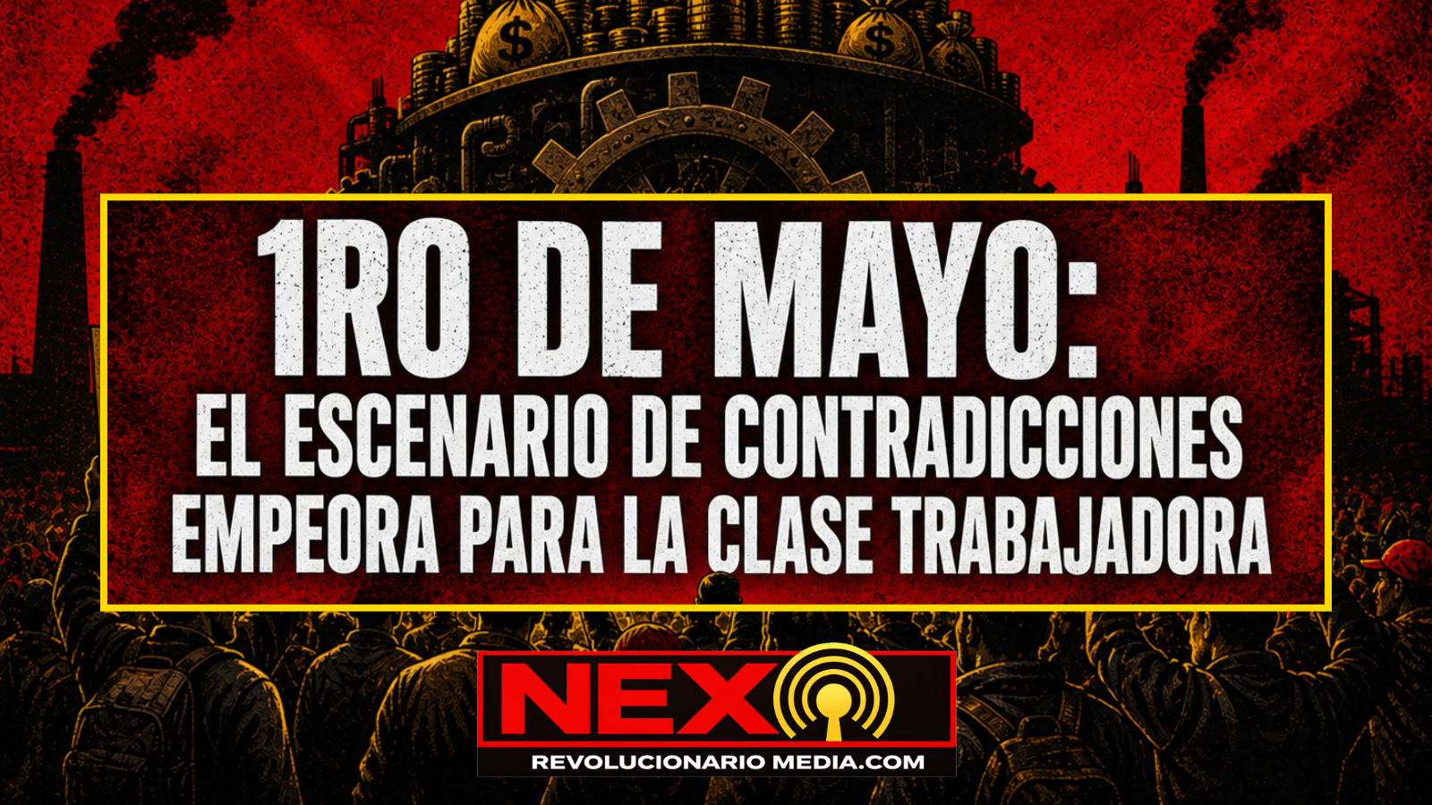 1ro de mayo: el escenario de contradicciones empeora para la clase trabajadora