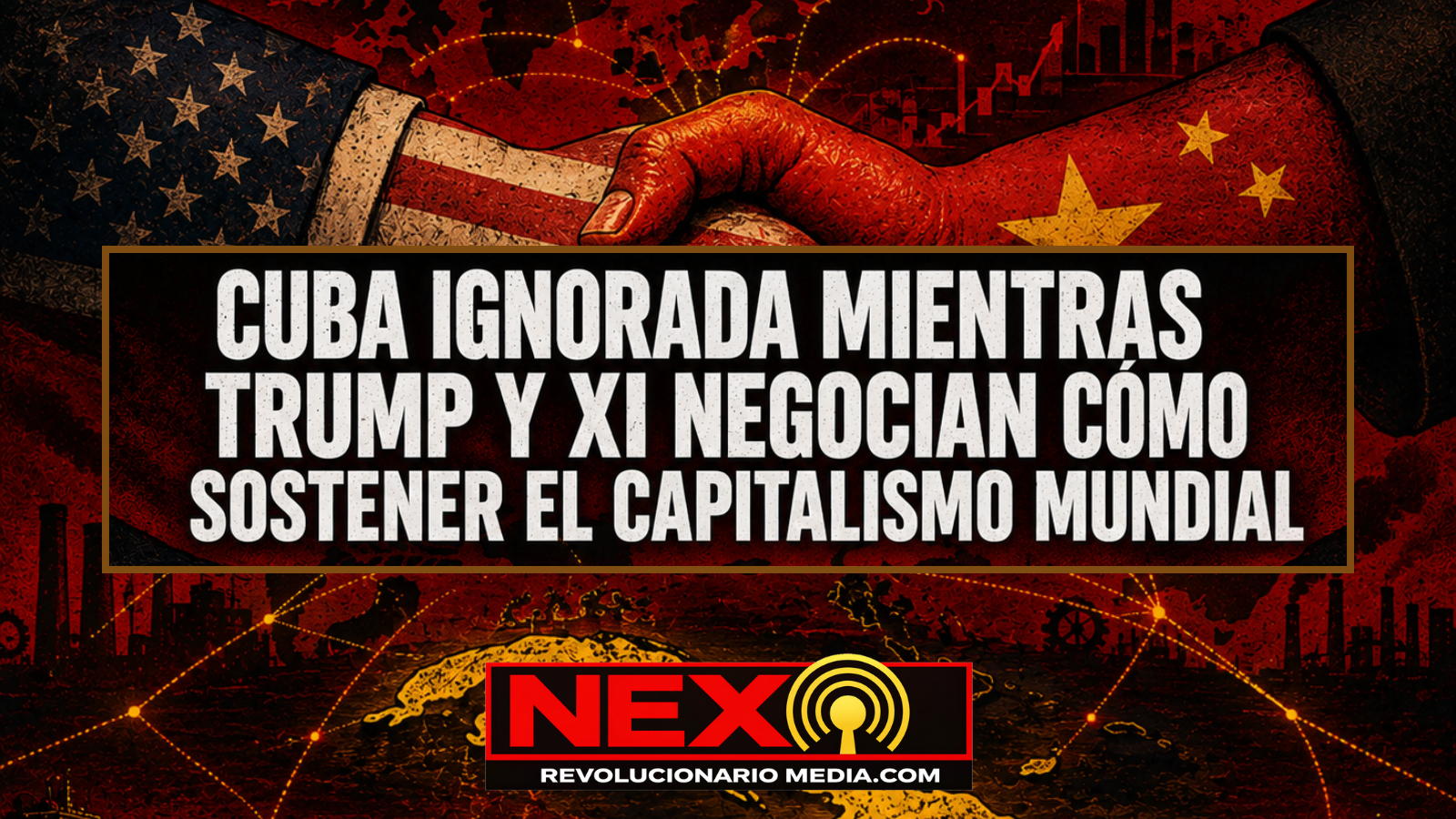 Cuba ignorada mientras Trump y Xi negocian cómo sostener el capitalismo mundial