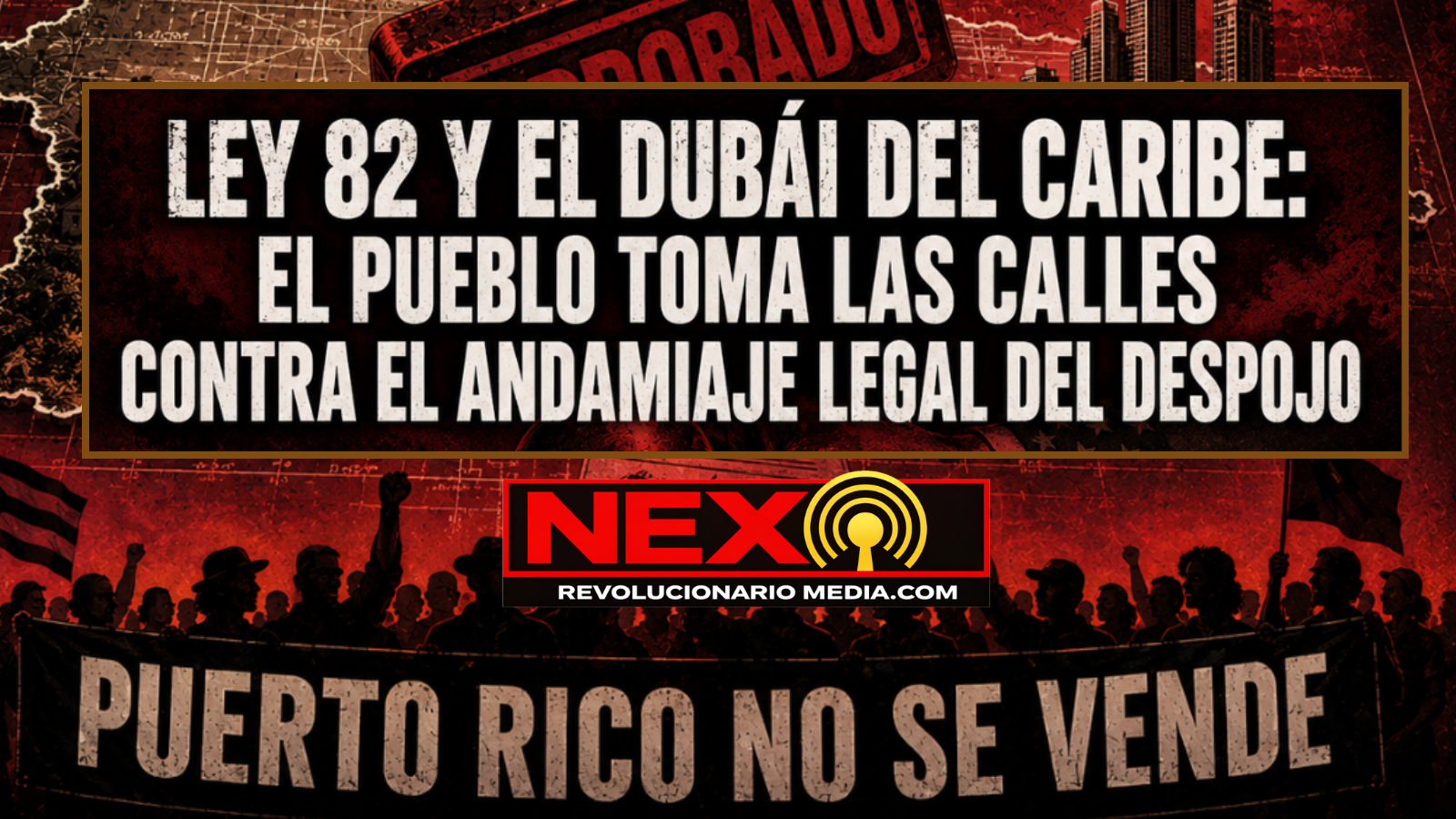 Ley 82 y el Dubái del Caribe: el pueblo toma las calles contra el andamiaje legal del despojo
