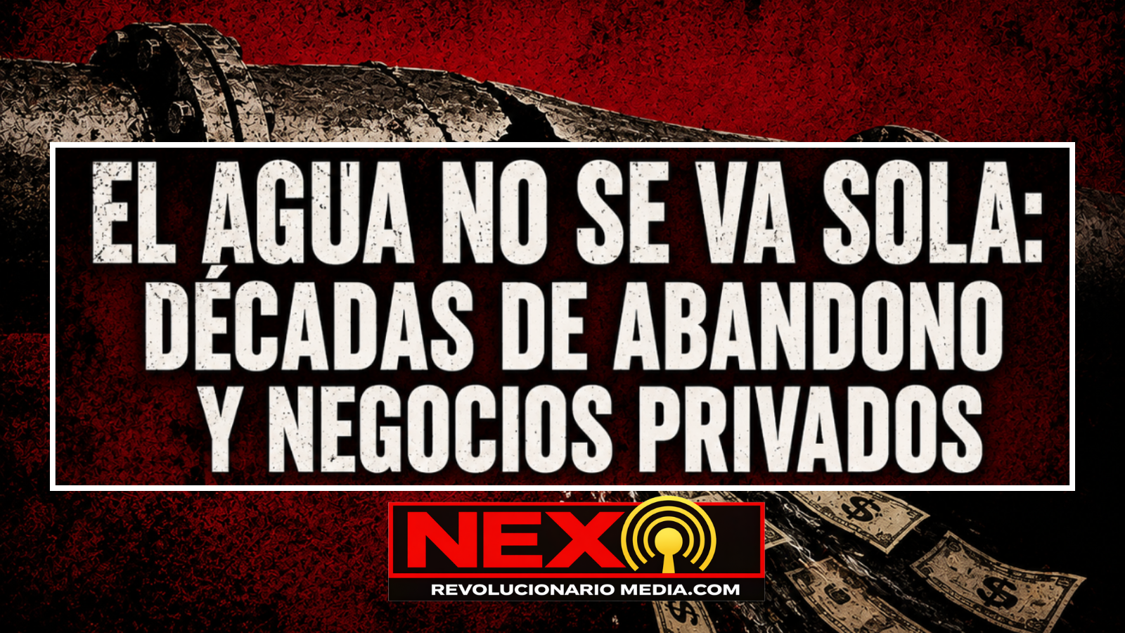 El agua no se va sola: décadas de abandono y negocios privados
