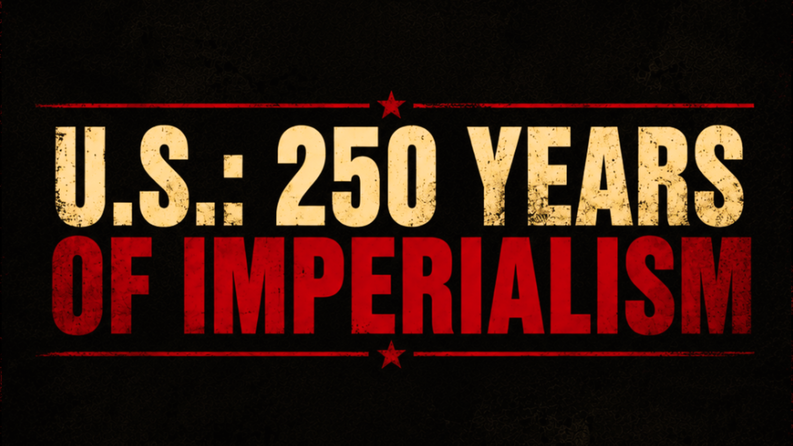 U.S.: 250 Years of Imperialism


