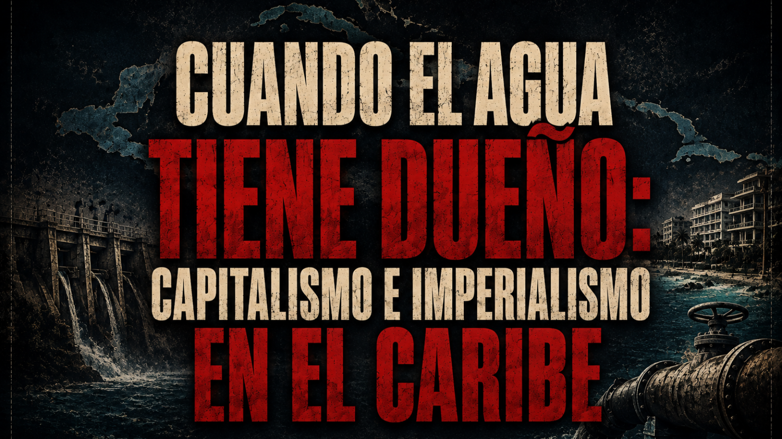 Cuando el agua tiene dueño: capitalismo e imperialismo en el Caribe