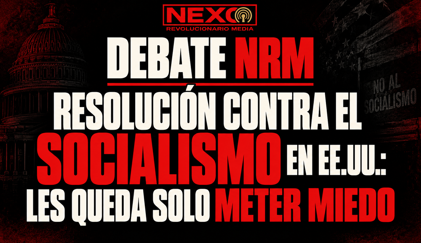Debate NRM | Resolución contra el socialismo en EE.UU.: les queda solo meter miedo