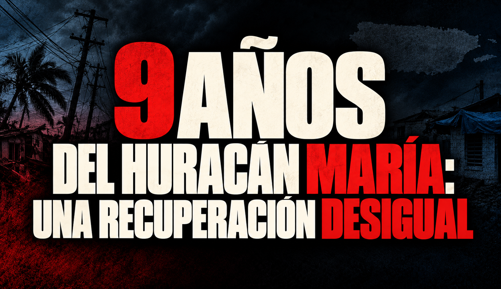 9 años del huracán María: una recuperación desigual
