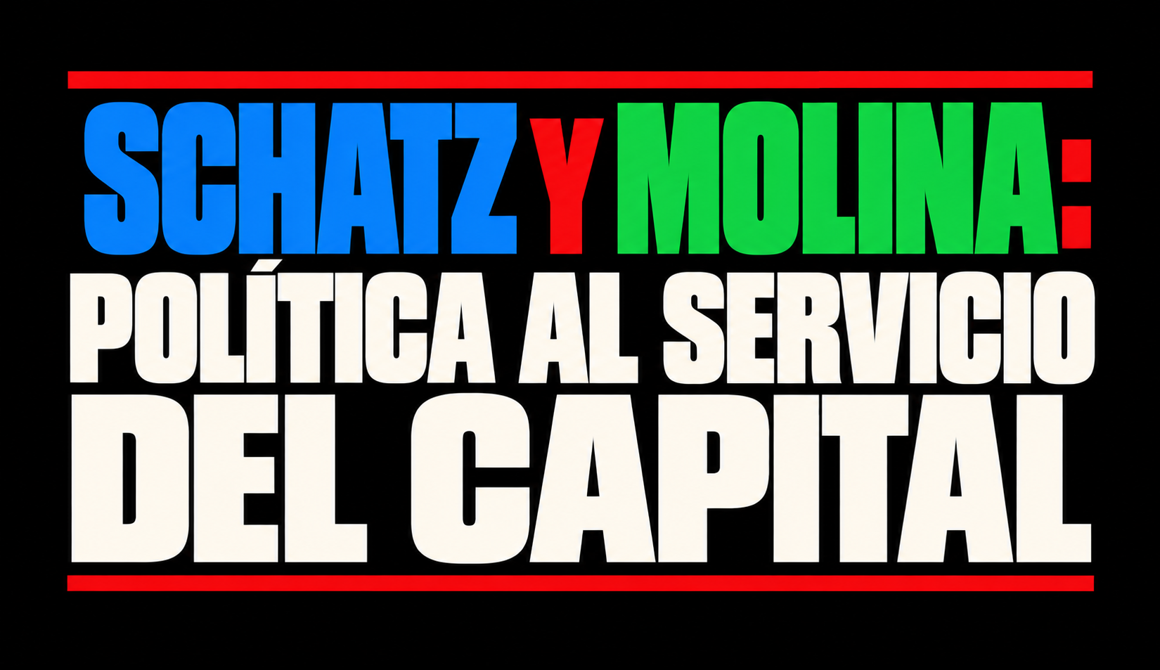 Schatz y Molina: política al servicio del capital
