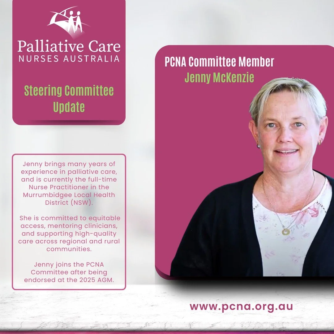 Welcome Jenny McKenzie to the PCNA Steering Committee.

We are delighted to welcome Jenny McKenzie, Palliative Care Nurse Practitioner in the Murrumbidgee Local Health District, to the PCNA Steering Committee following her endorsement at the 2025 AGM