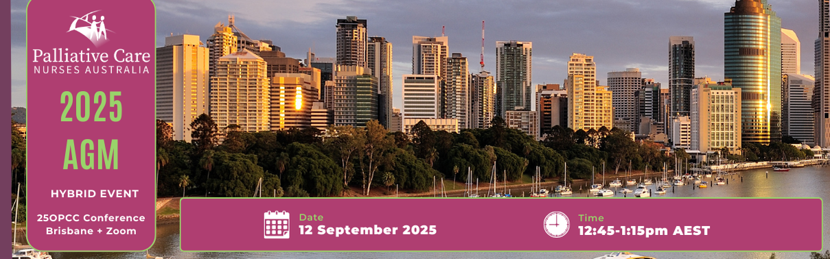 A promotional banner for the 2025 AGM of Palliative Care Nurses Australia, featuring Brisbane's skyline at sunset with historic buildings and modern skyscrapers reflecting sunlight, and details about the event date, time, and location.