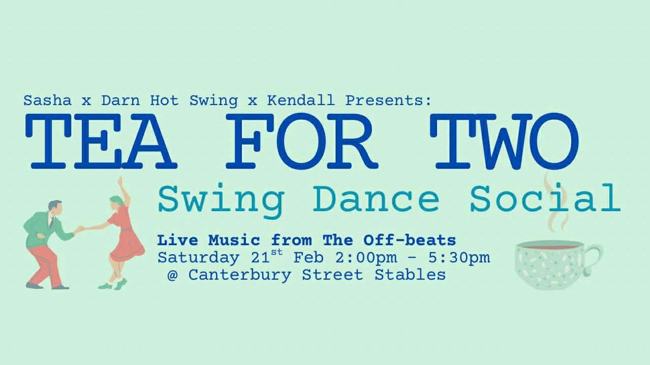 Tea for Two - Swing Dance Social on 21 February 2026 - click for tickets.